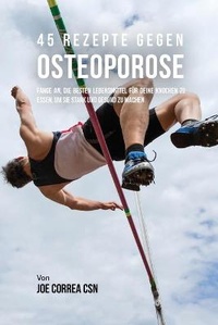 Abbildung von: 45 Rezepte gegen Osteoporose - Live Stronger Faster