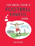 Cover: You Know You're a Football Fanatic When... - Summersdale Publishers