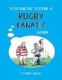 Cover: You Know You're a Rugby Fanatic When... - Summersdale Publishers
