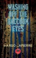 Cover: Washing Off The Raccoon Eyes - Guernica Editions,Canada