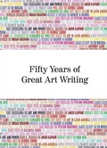 Cover: Fifty Years of Great Art Writing - Hayward Gallery Publishing