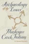 Cover: Archaeology of the Lower Muskogee Creek Indians, 1715-1836 - The University of Alabama Press