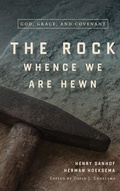 Cover: The Rock Whence We Are Hewn - Reformed Free Publishing Association