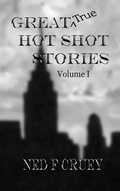 Cover: Great True Hot Shot Stories - Ned Cruey
