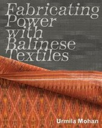 Abbildung von: Fabricating Power with Balinese Textiles - Bard Graduate Center, Exhibitions Department