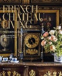 Abbildung von: French Chateau Living - Flammarion