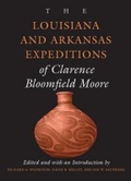 Cover: The Louisiana and Arkansas Expeditions of Clarence Bloomfield Moore - The University of Alabama Press
