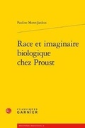 Cover: Race Et Imaginaire Biologique Chez Proust - Classiques Garnier