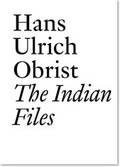 Cover: Hans Ulrich Obrist: The Indian Files - JRP Editions SA