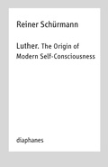Cover: Luther. The Origin of Modern Self-Consciousness - Diaphanes