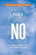 Cover: El poder del no / The Power of No: Because One Little Word Can Bring Health, Abu ndance, and Happiness - Conecta