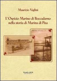 Abbildung von: L' ospizio Marino di Boccadarno nella storia di Marina di Pisa - Phasar Edizioni