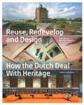 Cover: Reuse, Redevelop and Design How the Dutch Deal with Heritage - NAI Publishers