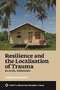 Cover: Resilience and the Localisation of Trauma in Aceh, Indonesia - NUS Press