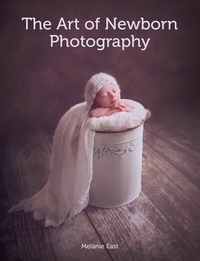 Abbildung von: The Art of Newborn Photography - The Crowood Press Ltd