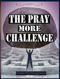 Cover: The Pray More Challenge - Rejoice Essential Publishing