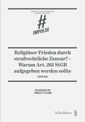 Cover: Religi&ouml;ser Frieden durch strafrechtliche Zensur? - Warum Art. 261 StGB aufgegeben werden sollte - Schulthess Juristische Medien