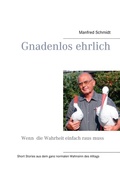 Cover: Gnadenlos ehrlich - Wenn die Wahrheit einfach raus muss - Books on Demand