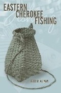 Cover: Eastern Cherokee Fishing - The University of Alabama Press