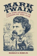 Cover: Mark Twain and the Spiritual Crisis of His Age - The University of Alabama Press