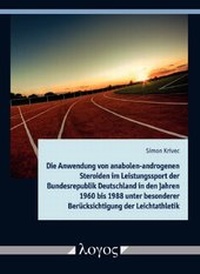Abbildung von: Die Anwendung von anabolen-androgenen Steroiden im Leistungssport der Bundesrepublik Deutschland in den Jahren 1960 bis 1988 unter besonderer Berücksichtigung der Leichtathletik - Logos Berlin
