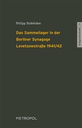 Cover: Das Sammellager in der Berliner Synagoge Levetzowstra&szlig;e 1941/42 - Metropol-Verlag