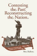 Cover: Contesting the Past, Reconstructing the Nation - The University of Alabama Press