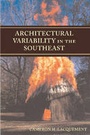 Cover: Architectural Variability in the Southeast - The University of Alabama Press