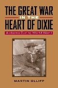 Cover: The Great War in the Heart of Dixie - The University of Alabama Press