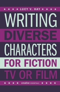 Abbildung von: Writing Diverse Characters For Fiction, TV or Film - Creative Essentials