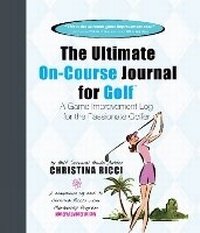 Abbildung von: Ultimate On-Course Journal for Golf - The Media Game LLC
