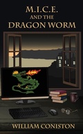 Cover: M.I.C.E. and the Dragon Worm - William Coniston