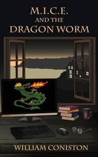 Enlarge image Cover: M.I.C.E. and the Dragon Worm - William Coniston