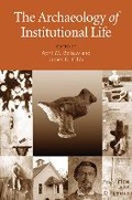 Cover: The Archaeology of Institutional Life - The University of Alabama Press