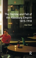 Cover: The Decline and Fall of the Habsburg Empire, 1815-1918 - Routledge