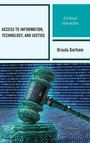 Cover: Access to Information, Technology, and Justice - Rowman & Littlefield Publishers