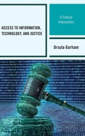 Cover: Access to Information, Technology, and Justice - Rowman & Littlefield Publishers