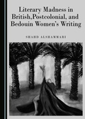 Cover: Literary Madness in British, Postcolonial, and Bedouin Women's Writing - Cambridge Scholars Publishing