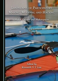 Enlarge image Cover: Landscapes of Participatory Making, Modding and Hacking - Cambridge Scholars Publishing