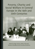 Cover: Poverty, Charity and Social Welfare in Central Europe in the 19th and 20th Centuries - Cambridge Scholars Publishing