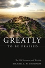 Cover: Greatly to be Praised - Wipf and Stock Publishers