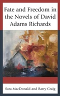 Cover: Fate and Freedom in the Novels of David Adams Richards - Lexington Books