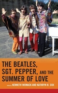 Cover: The Beatles, Sgt. Pepper, and the Summer of Love - Lexington Books