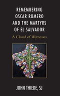Cover: Remembering Oscar Romero and the Martyrs of El Salvador - Lexington Books