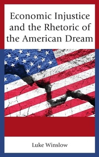 Enlarge image Cover: Economic Injustice and the Rhetoric of the American Dream - Lexington Books