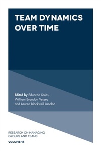 Enlarge image Cover: Team Dynamics Over Time - Emerald Publishing Limited
