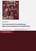 Cover: Vertrauensvolle Verst&auml;ndigung - Basis interdisziplin&auml;rer Projektarbeit - Franz Steiner Verlag