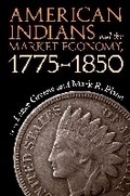 Cover: American Indians and the Market Economy, 1775-1850 - The University of Alabama Press