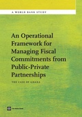 Cover: An Operational Framework for Managing Fiscal Commitments from Public-Private Partnerships - World Bank Publications