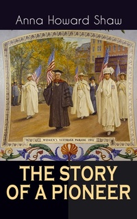 Enlarge image Cover: THE STORY OF A PIONEER - e-artnow